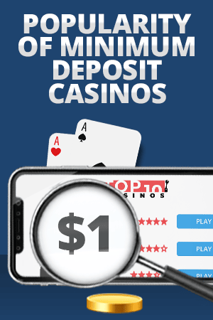 popularity of minimum deposit casinos